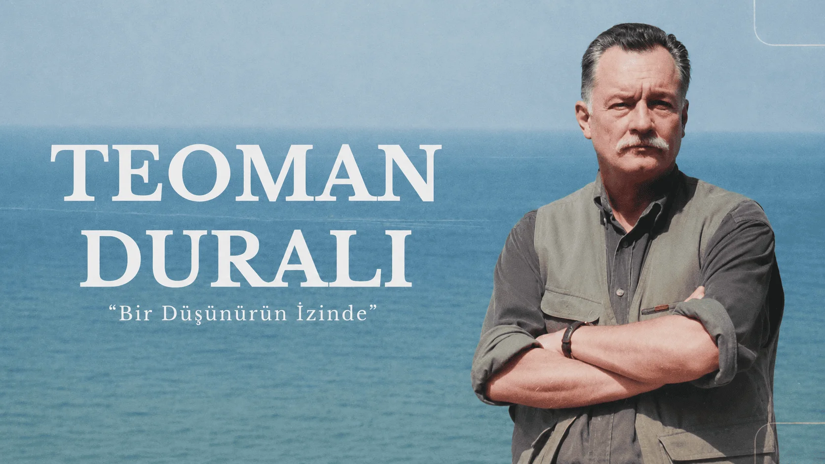 Teoman Duralı: Bir Düşünürün İzinde